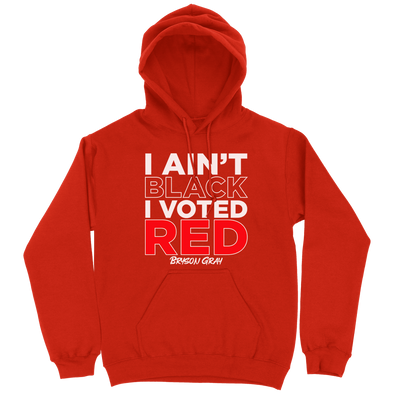 I Ain't Black I Voted Red Hoodie (Unisex)