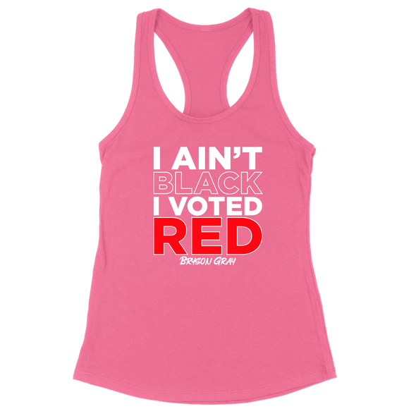 I Ain't Black I Voted Red Womens Apparel