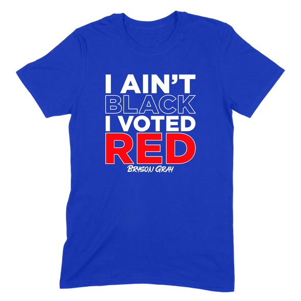 I Ain't Black I Voted Red Mens Apparel